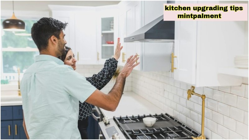 kitchen upgrading tips mintpalment