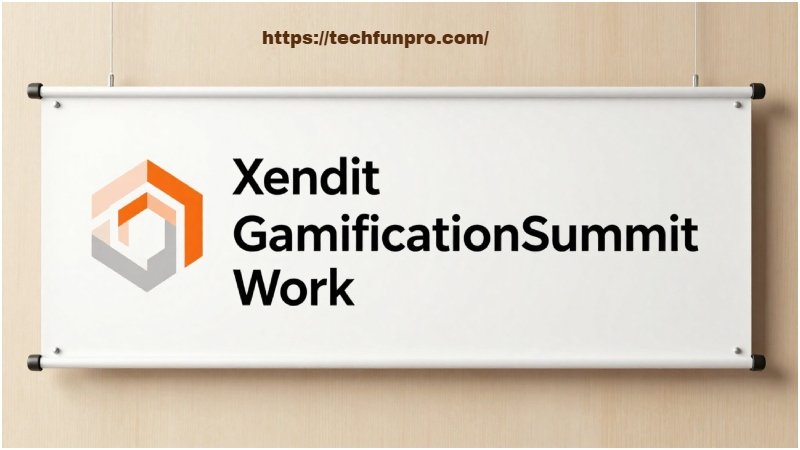 Xendit Gamificationsummit Work